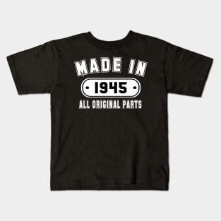 Made In 1945. All Original Parts Kids T-Shirt
